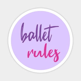 Ballet Rules Violet Pink by PK.digart Magnet